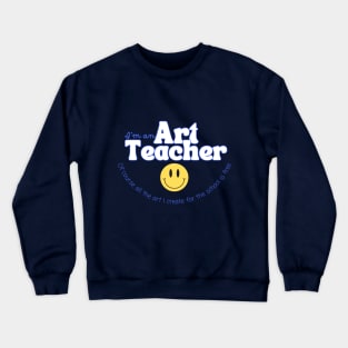 I'm an Art Teacher Crewneck Sweatshirt